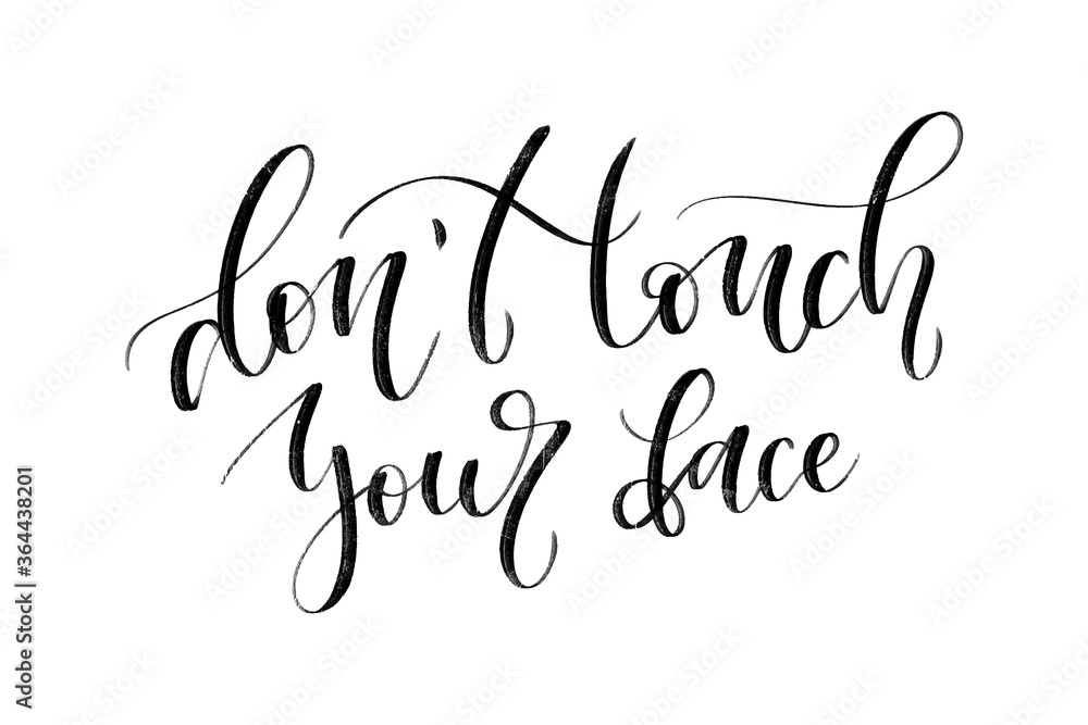 Vector isolated handwritten calligraphy of Don't Touch Your Face for decoration and covering on the white background. Concept of coronavirus outbreak. Vector isolated handwritten calligraphy of Don't Touch Your Face for decoration and covering on the white background. Concept of coronavirus outbreak.