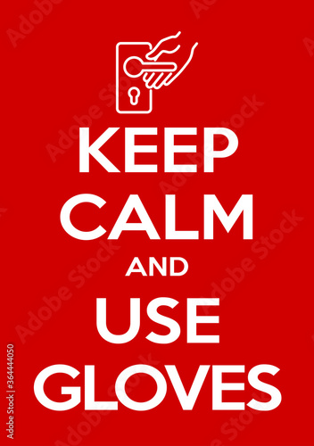 keep calm and use gloves illustration prevention banner. red classic poster Novel coronavirus covid 19 with icon man's hand in a medical glove. motivational poster design for print.