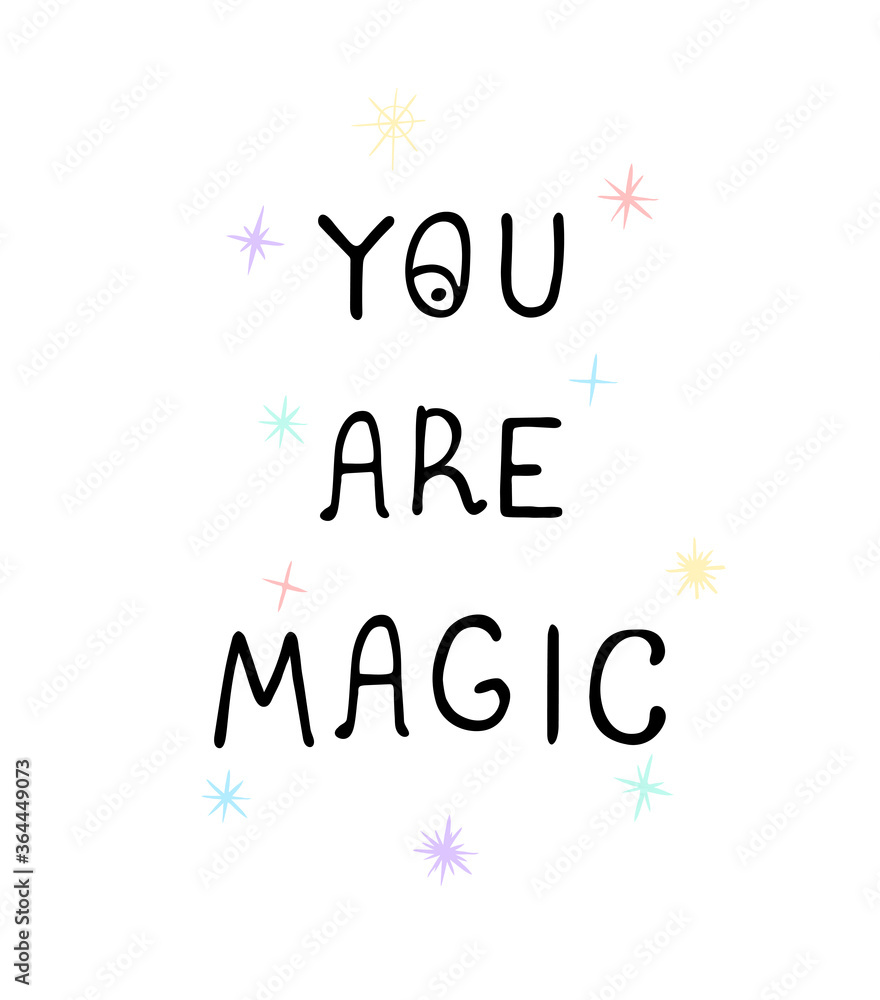 Vector illustration with hand drawn lettering - You are magic. Colourful typography design in Scandinavian style for postcard, banner, t-shirt print, invitation, greeting card, poster Vector illustration with hand drawn lettering - You are magic. Colourful typography design in Scandinavian style for postcard, banner, t-shirt print, invitation, greeting card, poster