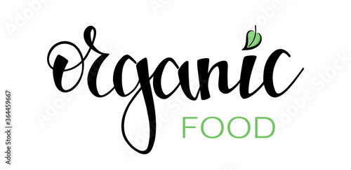 Inscription Organic food. Hand drawn vector lettering. Healthy food and lifestyle concept. Organic, natural fresh food design template
