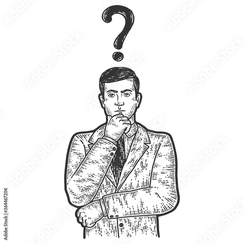 The businessman is thoughtful. Over head sign question symbol. Sketch scratch board imitation.