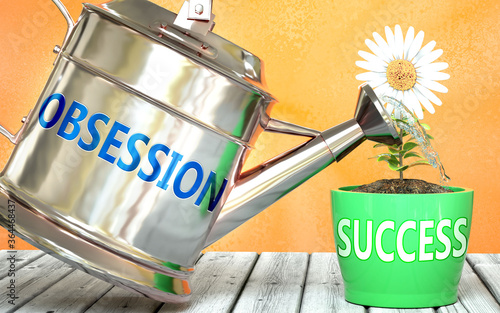 Obsession helps achieving success - pictured as word Obsession on a watering can to symbolize that Obsession makes success grow and it is essential for profit in life and business, 3d illustration