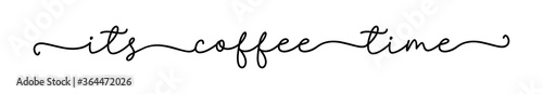 COFFEE TIME. Vector typography quote. Continuous line cursive text its coffee time. Lettering vector illustration for poster, card, banner for cafe. Hand drawn motivation slogan - its coffee time.
