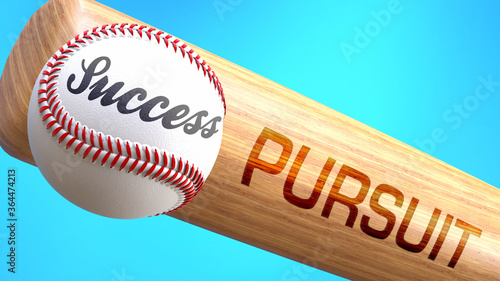 Success in life depends on pursuit - pictured as word pursuit on a bat, to show that pursuit is crucial for successful business or life., 3d illustration