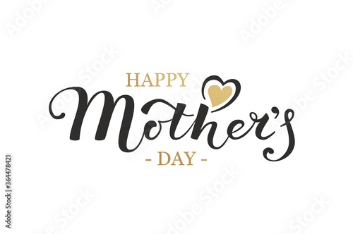 Happy Mothers Day Calligraphy Inscription with gold heart on white background. Design card template and Hand Lettering text for Holiday Greeting Gift  Postcard or Poster. Vector Illustration