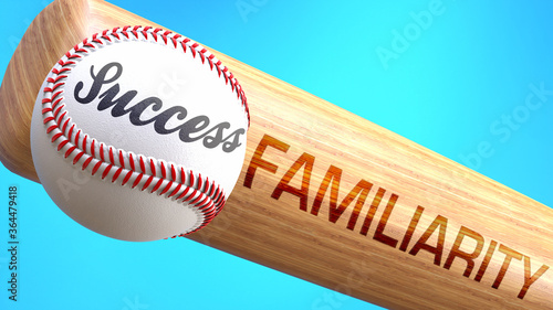 Canvas Print Success in life depends on familiarity - pictured as word familiarity on a bat, to show that familiarity is crucial for successful business or life