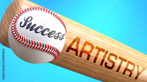 Success in life depends on artistry - pictured as word artistry on a bat, to show that artistry is crucial for successful business or life., 3d illustration