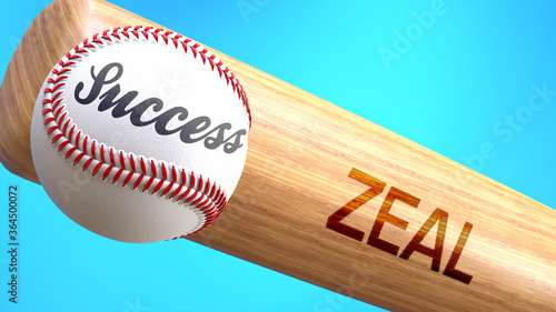 Success in life depends on zeal - pictured as word zeal on a bat, to show that zeal is crucial for successful business or life., 3d illustration