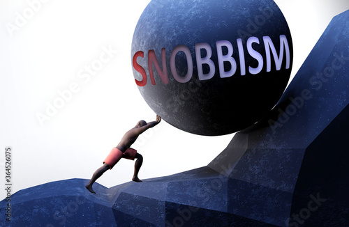 Snobbism as a problem that makes life harder - symbolized by a person pushing weight with word Snobbism to show that Snobbism can be a burden that is hard to carry, 3d illustration photo