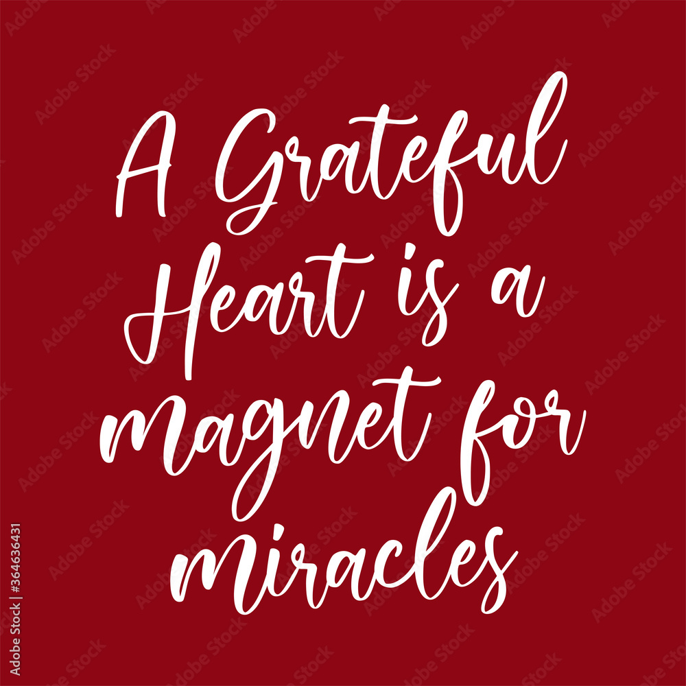Making love quotes. A grateful heart is a magnet for miracles. Beautiful cute make love quote. Modern calligraphy and hand lettering.