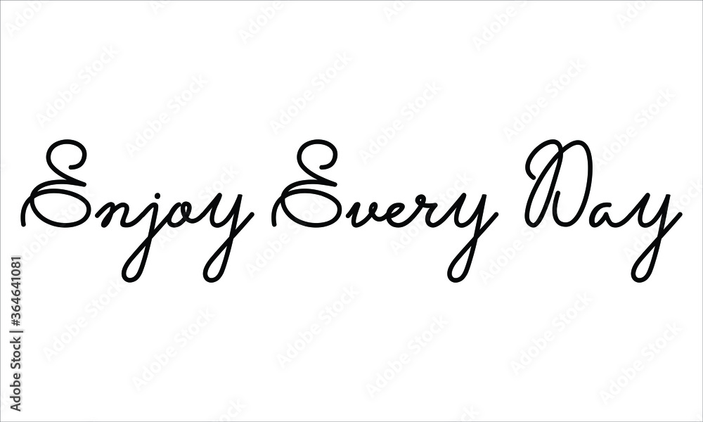 Enjoy Every Day Hand written script Typography Black text lettering and Calligraphy phrase isolated on the White background Enjoy Every Day Hand written script Typography Black text lettering and Calligraphy phrase isolated on the White background