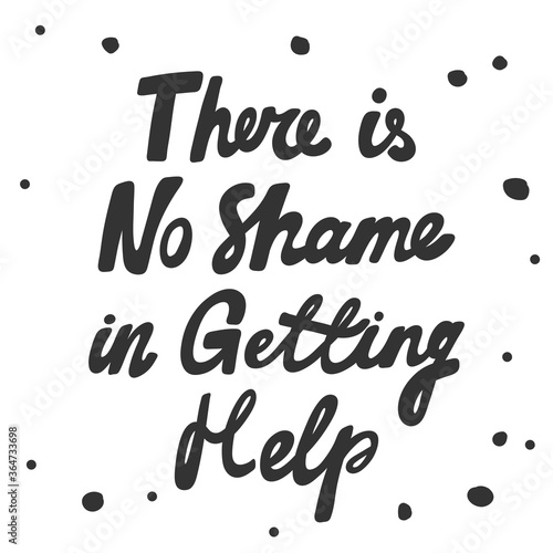 There is no shame in getting help. Covid-19. Sticker for social media content. Vector hand drawn illustration design. 