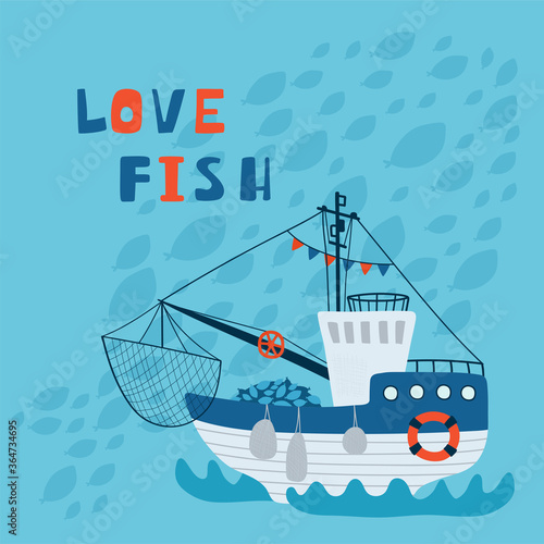 Sea children's poster with fishing boat and lettering Love fish in cartoon style. Cute concept for kids print. Illustration for the design postcard, textiles, apparel. Vector