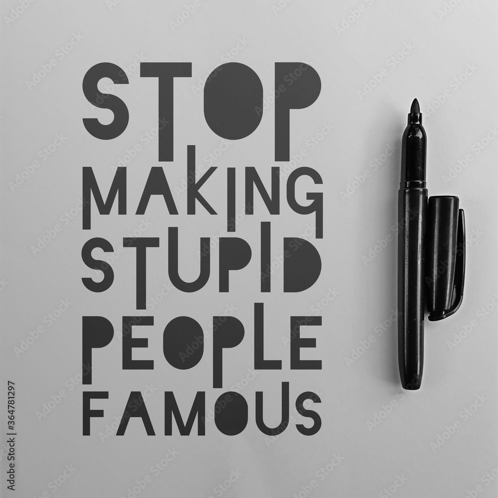 Stop Making Stupid People Famous