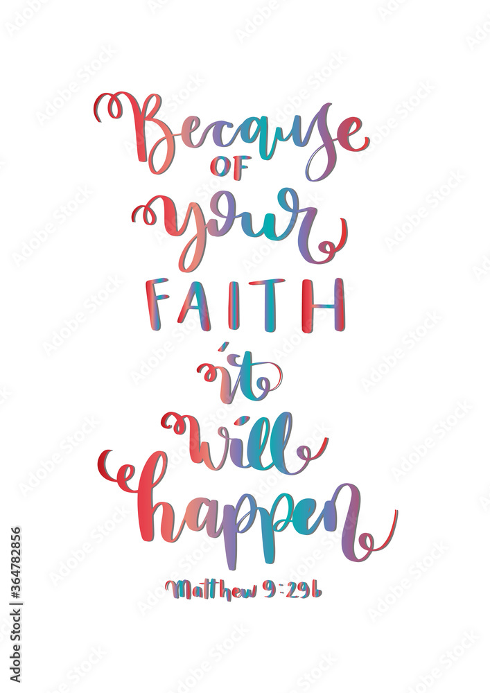 Because of your Faith It Will Happen. Bible Lettering. Motivation and Inspiration Quotes. Design For Greeting Cards, Apparel, Prints, and Invitation Card.