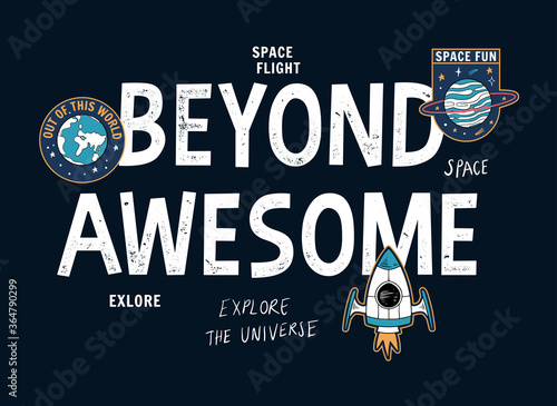 Beyond Awesome slogan graphic, with space theme vector illustrations.
For t-shirt print and other uses.