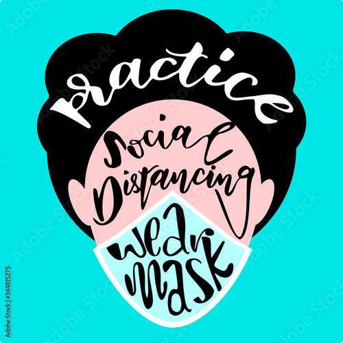 flat style illustration of a face with mask and a hand lettering advise in english: practice social distancing and wear mask. Covid-19 resources. 