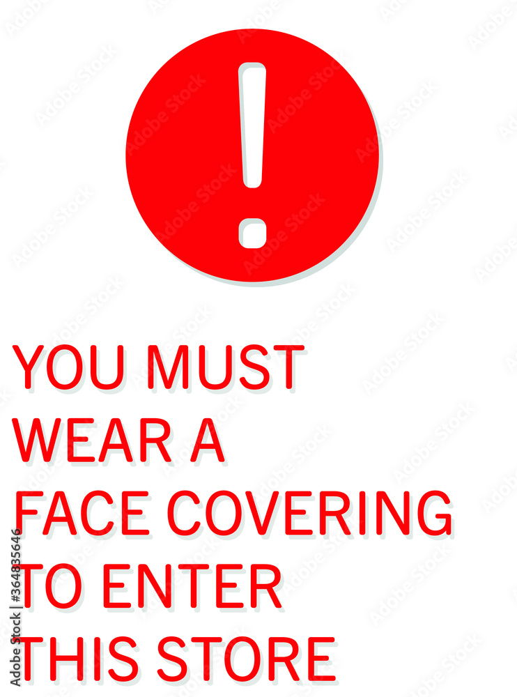 YOU MUST WEAR A FACE COVERING TO ENTER THIS STORE: Wearing a face covering will become mandatory in shops and supermarkets