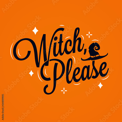 Witch please lettering. Halloween quote on orange