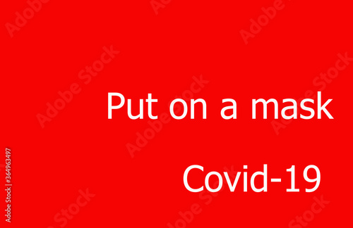 put on a mask - the inscription on a red background. covid-19