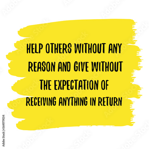 Help others without any reason and give without the expectation of receiving anything in return. Vector Quote
