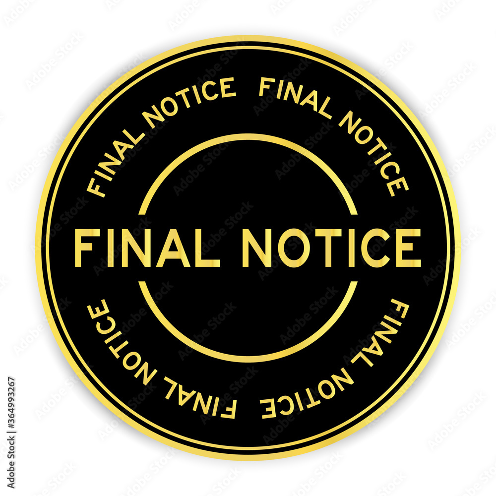 Black and gold color round sticker with word final notice on white background