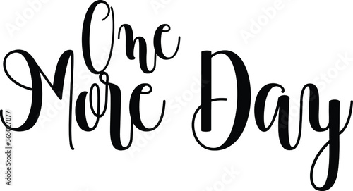 One More Day Hand Written Typography word modern 
Calligraphy Text 