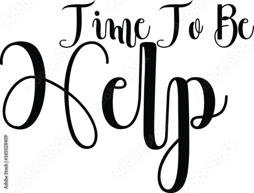 Time To Be Help Hand Written Typography word modern 
Calligraphy Text 