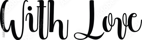 With Love Handwritten Font Typography Text Love Quote
on White Background