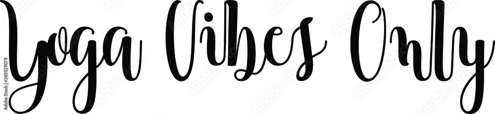 Yoga Vibes Only  Handwritten Font Typography Text Fitness Quote
on White Background