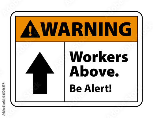 warning Workers Above. Be Alert sign and symbol