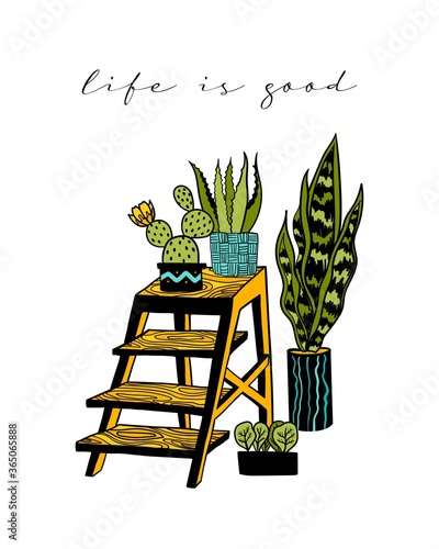 Vector illustration with plants, cactus, aloe and whatnot for poster, postcard, card, banner, background. Quote 'life is good'