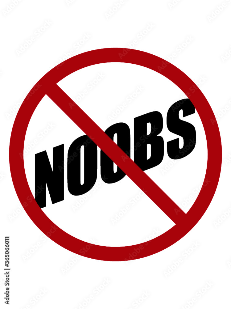 Noobs Verboten Schild Hinweis Idiot Loser Amateur Noobs Verboten Schild Hinweis Idiot Loser Amateur