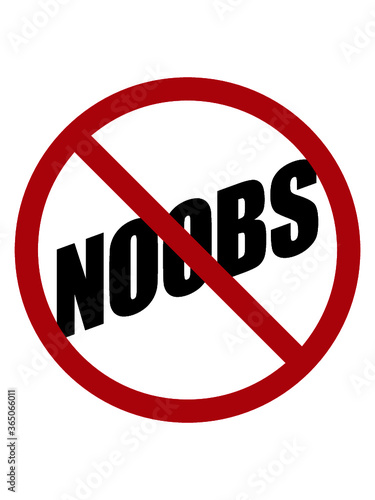 Noobs Verboten Schild Hinweis Idiot Loser Amateur 