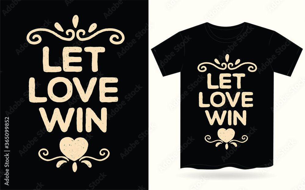 Let love win hand drawn typography for t shirt Let love win hand drawn typography for t shirt