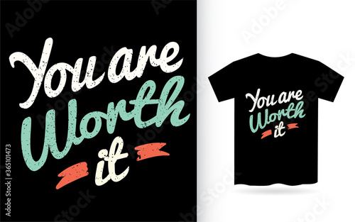 You are worth it lettering for t shirt