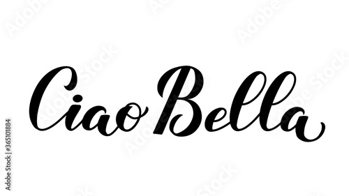 Ciao Bella Hello Beautiful in Italian calligraphy hand lettering isolated on white . Vector template for typography poster, banner, flyer, sticker, t-shirt, postcard, logo design, etc