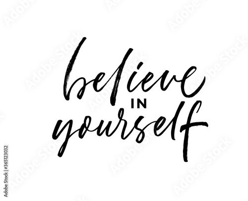 Believe in yourself ink brush vector lettering. Modern slogan handwritten vector calligraphy. Black paint lettering isolated on white background. Motivational and inspirational postcard, greeting card