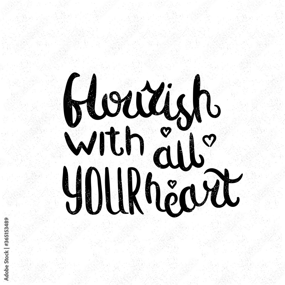 Flourish with all your heart. Black and white lettering. Decorative letter. Hand drawn lettering. Quote. Vector hand-painted illustration. Decorative inscription. Font, motivational poster. Vintage.