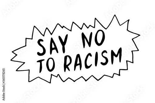 Say No to Racism - vector lettering doodle handwritten on theme of antiracism, protesting against racial inequality and revolutionary design. For flyers, stickers, posters, slogan
