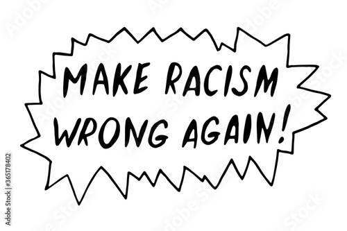 Make racism wrong again - vector lettering doodle handwritten on theme of antiracism, protesting against racial inequality and revolutionary design. For flyers, stickers, posters, action, slogan