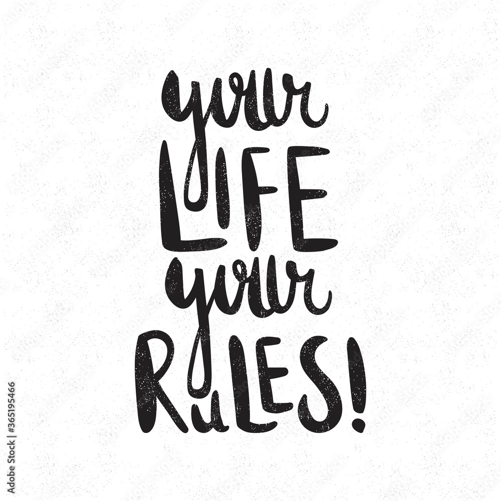 Your life Your rules! Decorative letter. Hand drawn lettering. Quote. Vector hand-painted illustration. Inscription. Font, motivational poster. Vintage illustration. Black and white lettering. Your life Your rules! Decorative letter. Hand drawn lettering. Quote. Vector hand-painted illustration. Inscription. Font, motivational poster. Vintage illustration. Black and white lettering.