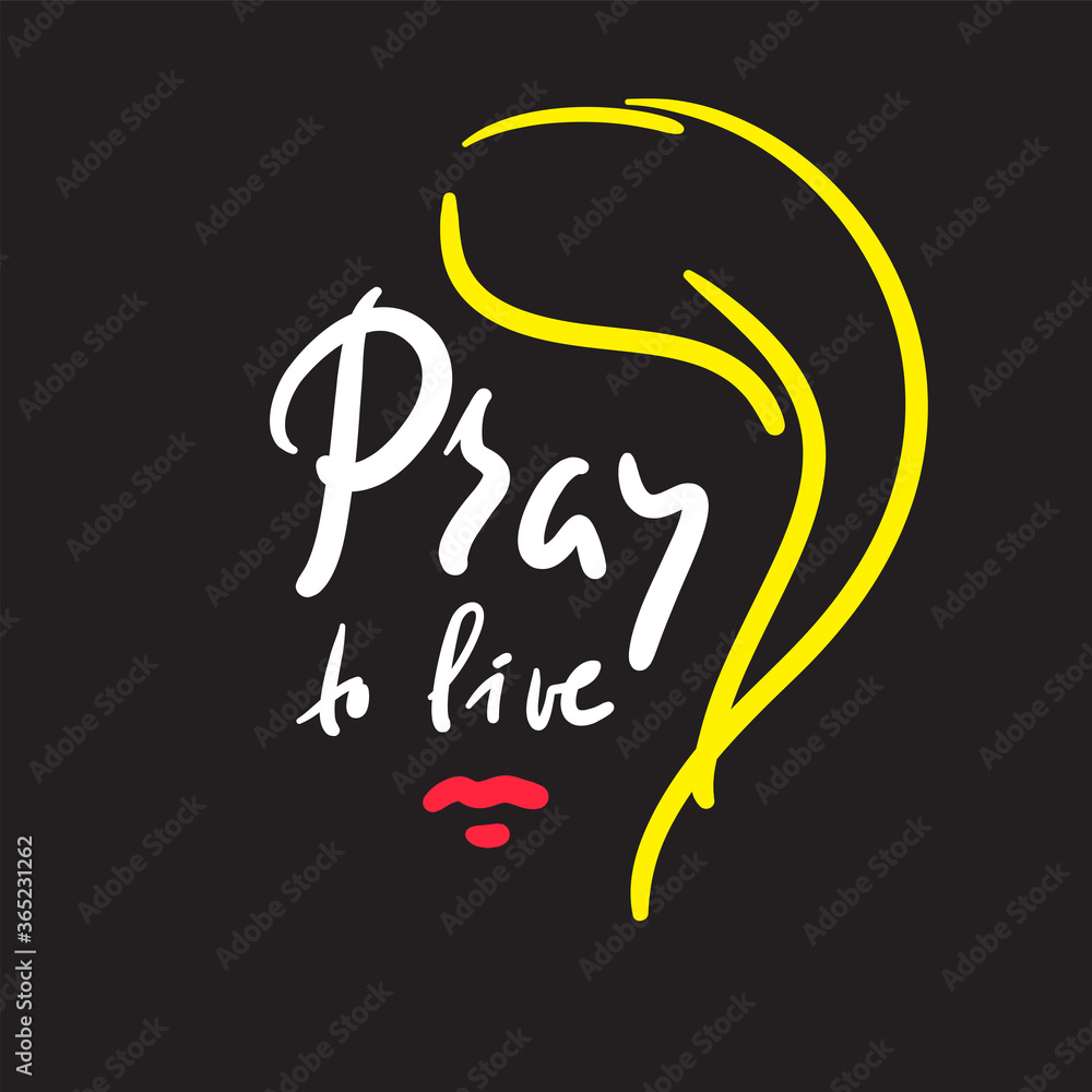 Pray to live - inspire motivational religious quote. Hand drawn beautiful lettering. Print for inspirational poster, t-shirt, bag, cups, card, flyer, sticker, badge. Cute funny vector writing Pray to live - inspire motivational religious quote. Hand drawn beautiful lettering. Print for inspirational poster, t-shirt, bag, cups, card, flyer, sticker, badge. Cute funny vector writing