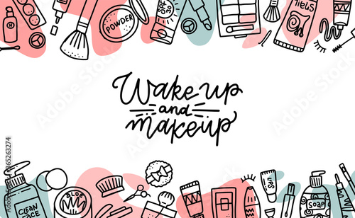 Wake up and makeup quote. Cosmetics beauty elements, black outlines and color shapes on white background. Motivational poster, card. Vector hand drawn fashion illustration with cosmetic items