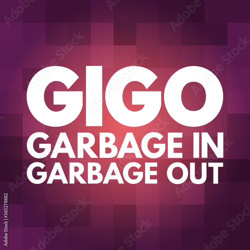 GIGO - Garbage In Garbage Out acronym, technology concept background