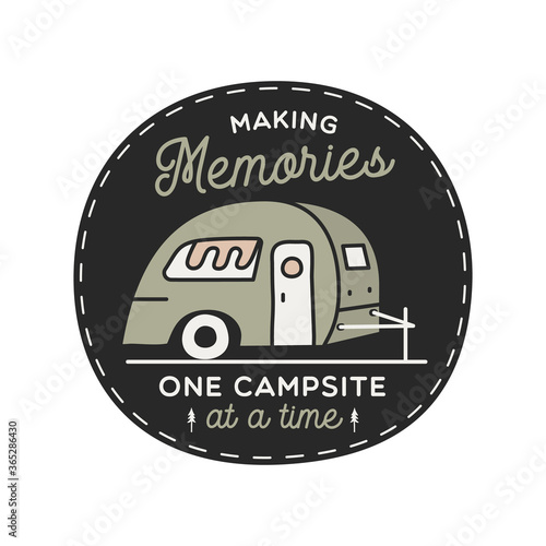 Vintage camping RV logo, adventure emblem illustration design. Outdoor label with car, caravan and text - Making memories one campsite at a time. Unusual linear hipster style sticker. Stock vector.