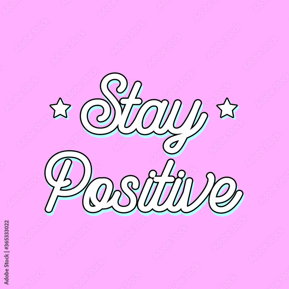 STAY POSITIVE HANDWRITING TEXT WITH STARS, SLOGAN PRINT VECTOR