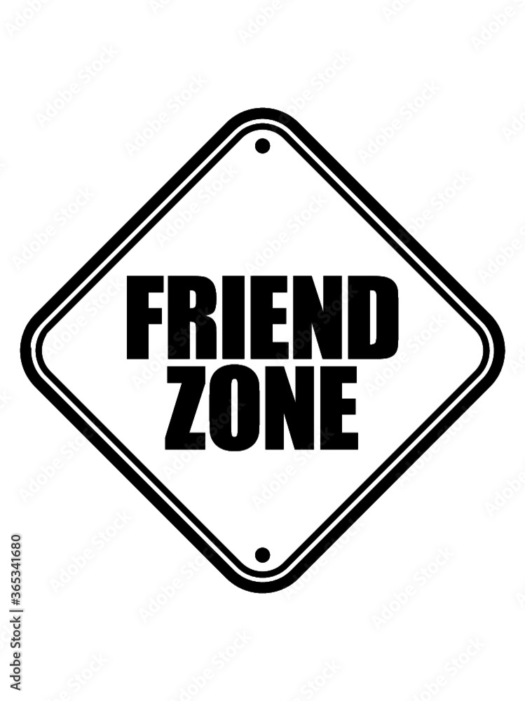 Friendzone Hinweisschild Vorsicht Hinweis Friendzone Hinweisschild Vorsicht Hinweis