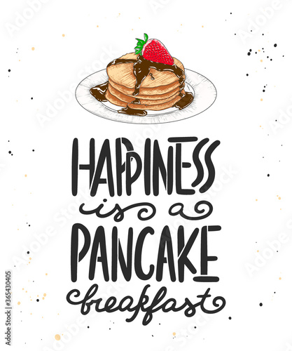 Vector card with hand drawn unique typography design element for greeting cards, kitchen decoration, prints and posters. Happiness is a pancake breakfast with pancake sketch. Handwritten lettering.