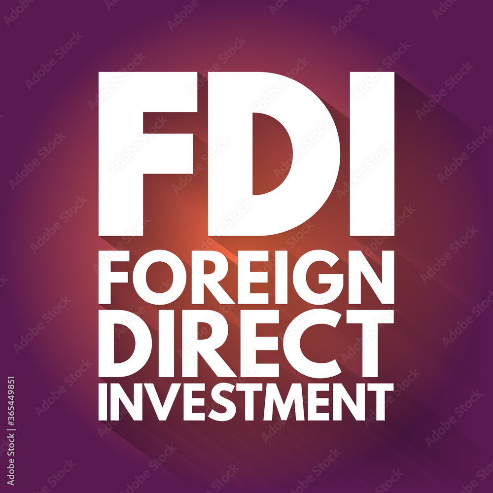 FDI - Foreign Direct Investment acronym, business concept background FDI - Foreign Direct Investment acronym, business concept background